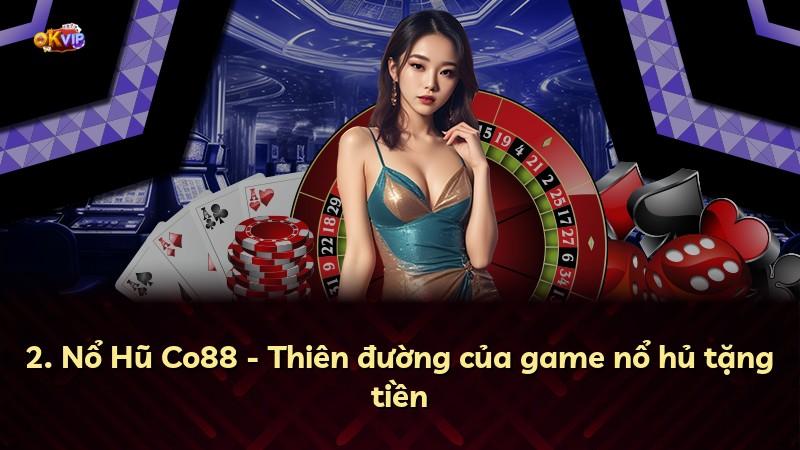 2. Nổ Hũ Co88 - Thiên đường của game nổ hủ tặng tiền