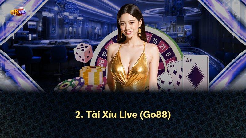2. Tài Xỉu Live (Go88)