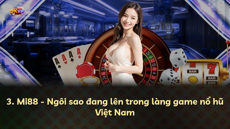 3. Mi88 - Ngôi sao đang lên trong làng game nổ hũ Việt Nam
