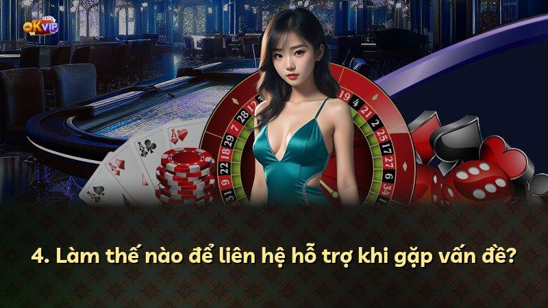 4. Làm thế nào để liên hệ hỗ trợ khi gặp vấn đề?