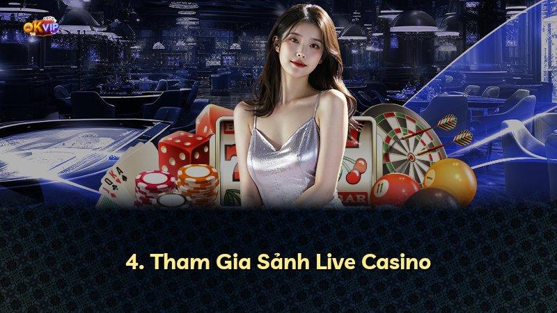 4. Tham Gia Sảnh Live Casino