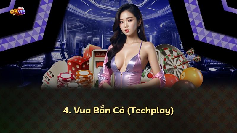 4. Vua Bắn Cá (Techplay)