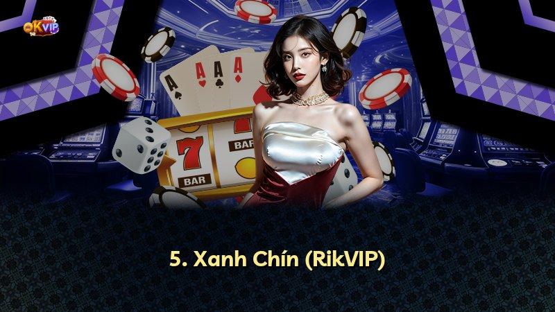 5. Xanh Chín (RikVIP)