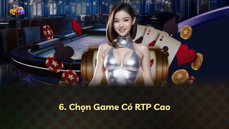 6. Chọn Game Có RTP Cao