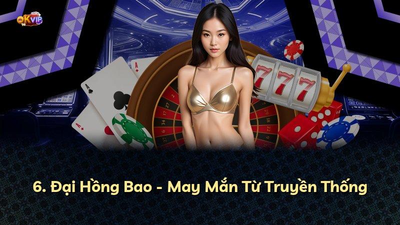 6. Đại Hồng Bao - May Mắn Từ Truyền Thống