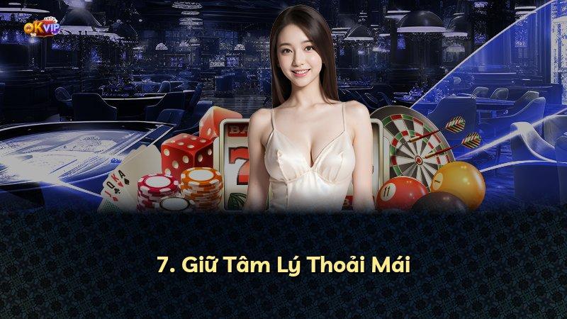 7. Giữ Tâm Lý Thoải Mái