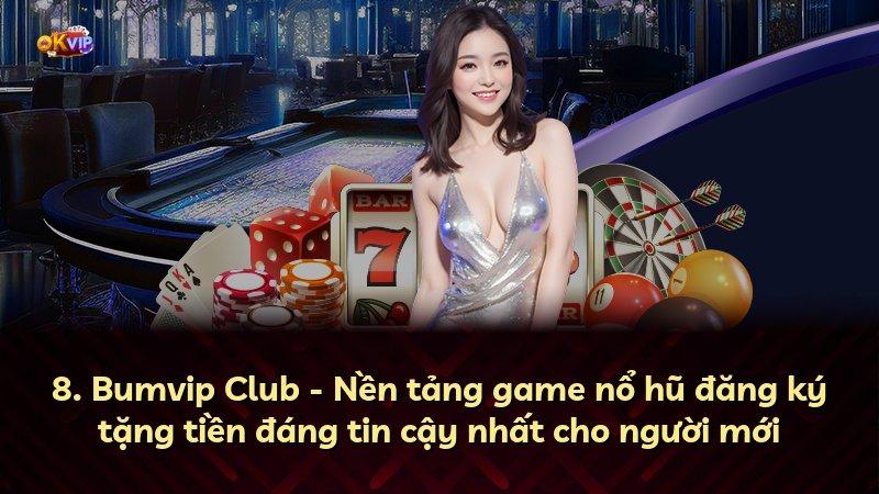 8. Bumvip Club - Nền tảng game nổ hũ đăng ký tặng tiền đáng tin cậy nhất cho người mới