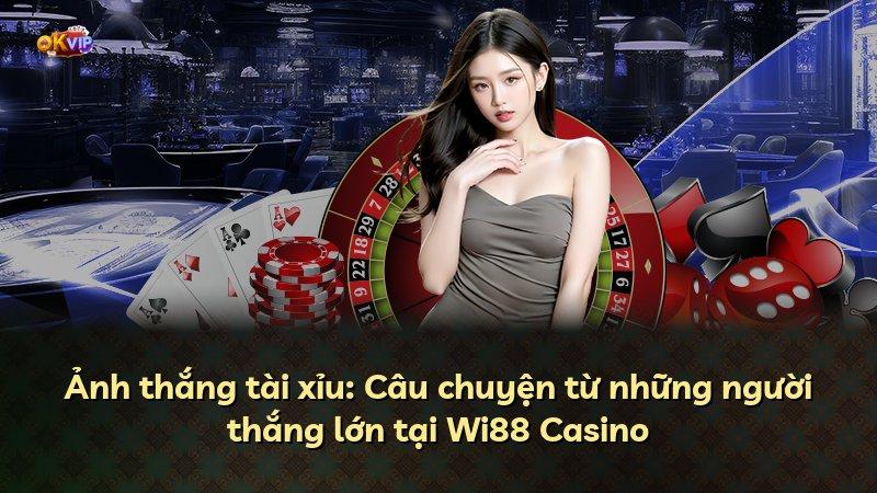 Ảnh thắng tài xỉu: Câu chuyện từ những người thắng lớn tại Wi88 Casino