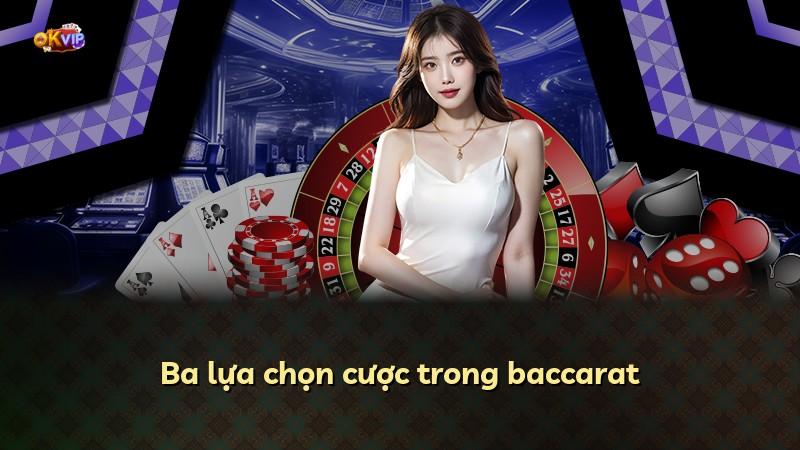 Ba lựa chọn cược trong baccarat