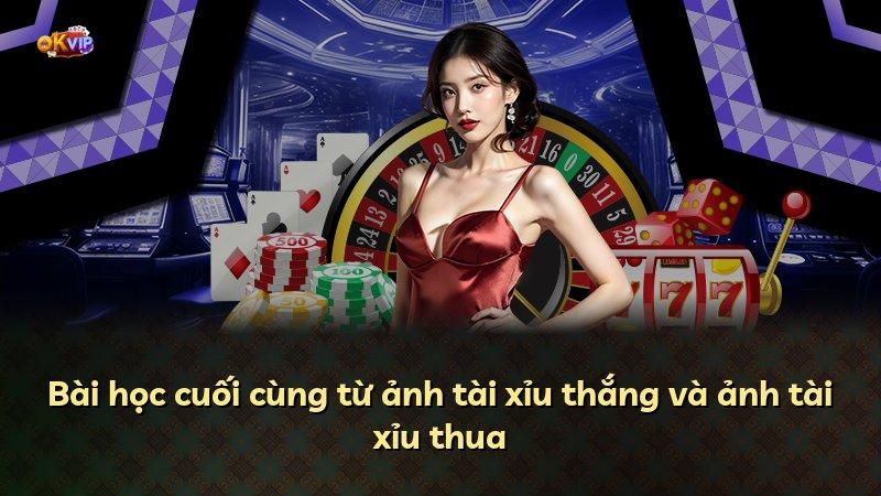 Bài học cuối cùng từ ảnh tài xỉu thắng và ảnh tài xỉu thua