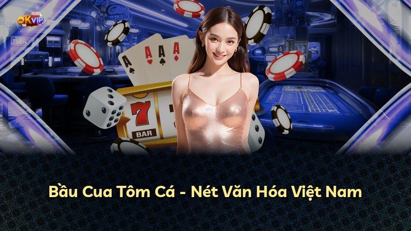Bầu Cua Tôm Cá - Nét Văn Hóa Việt Nam