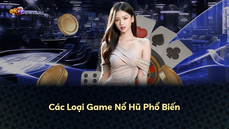 Các Loại Game Nổ Hũ Phổ Biến