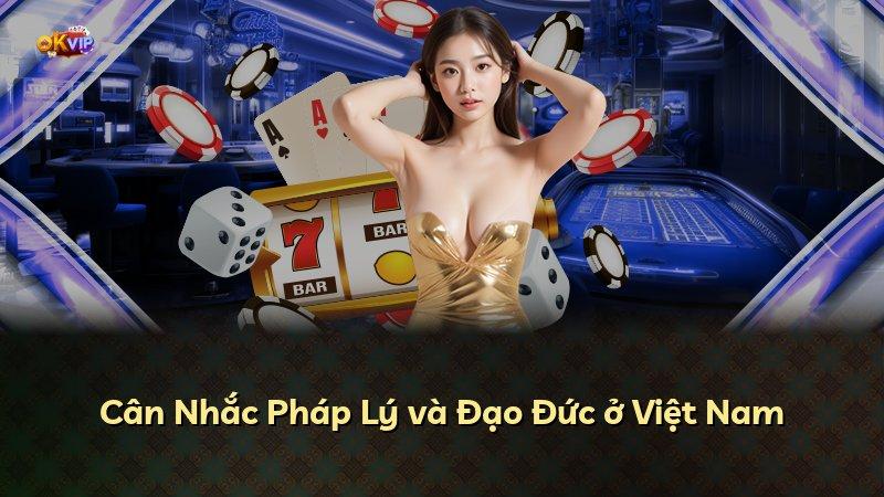 Cân Nhắc Pháp Lý và Đạo Đức ở Việt Nam