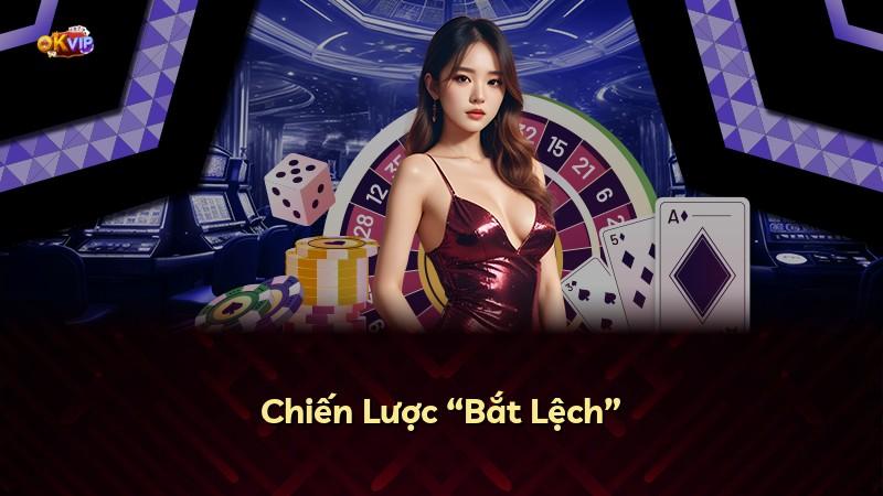 Chiến Lược “Bắt Lệch”