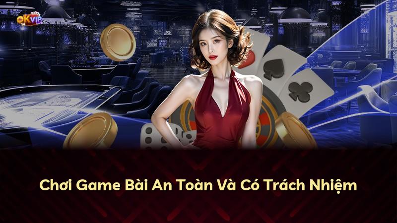 Chơi Game Bài An Toàn Và Có Trách Nhiệm