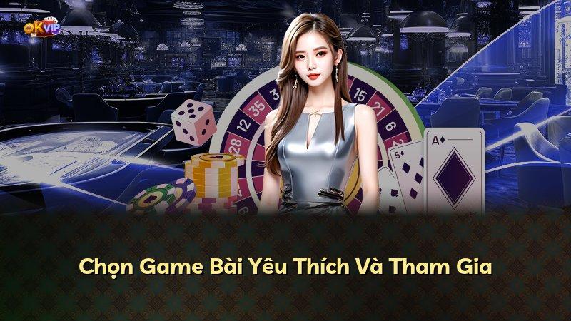 Chọn Game Bài Yêu Thích Và Tham Gia