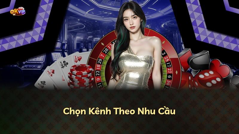 Chọn Kênh Theo Nhu Cầu