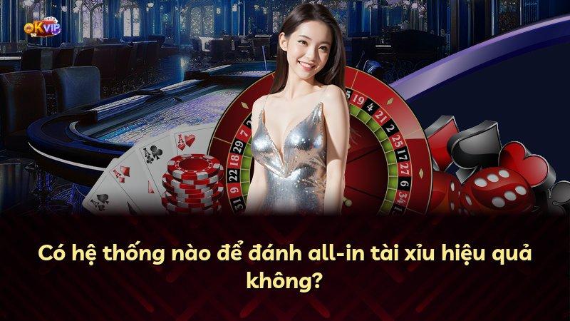 Có hệ thống nào để đánh all-in tài xỉu hiệu quả không?