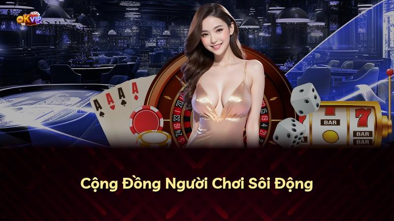 Cộng Đồng Người Chơi Sôi Động