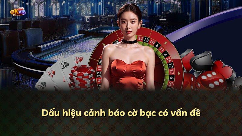 Dấu hiệu cảnh báo cờ bạc có vấn đề