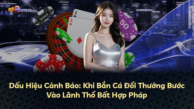 Dấu Hiệu Cảnh Báo: Khi Bắn Cá Đổi Thưởng Bước Vào Lãnh Thổ Bất Hợp Pháp