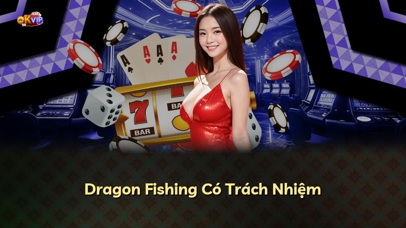Dragon Fishing Có Trách Nhiệm