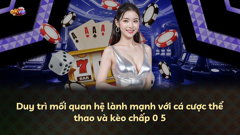 Duy trì mối quan hệ lành mạnh với cá cược thể thao và kèo chấp 0 5