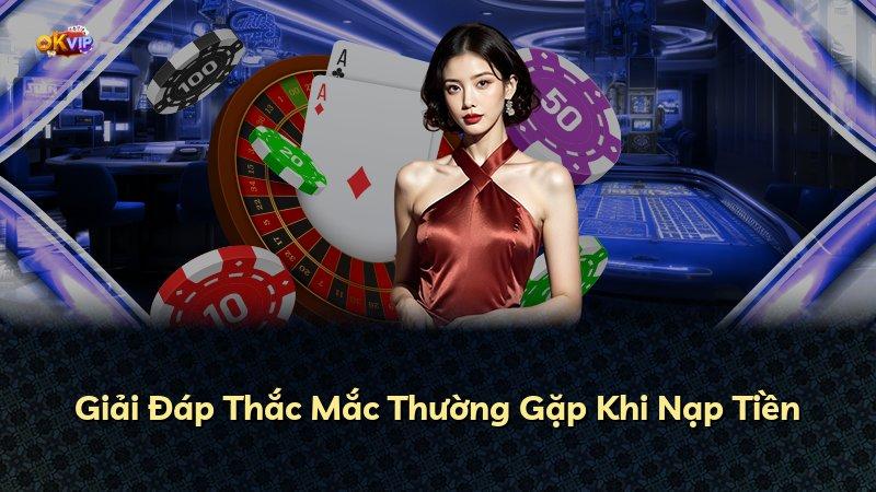 Giải Đáp Thắc Mắc Thường Gặp Khi Nạp Tiền