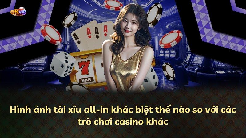 Hình ảnh tài xỉu all-in khác biệt thế nào so với các trò chơi casino khác