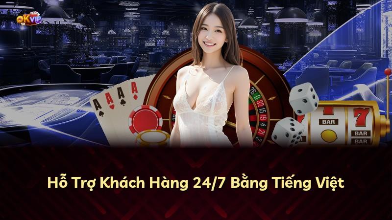 Hỗ Trợ Khách Hàng 24/7 Bằng Tiếng Việt