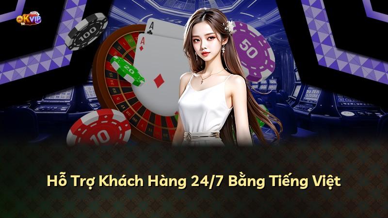 Hỗ Trợ Khách Hàng 24/7 Bằng Tiếng Việt