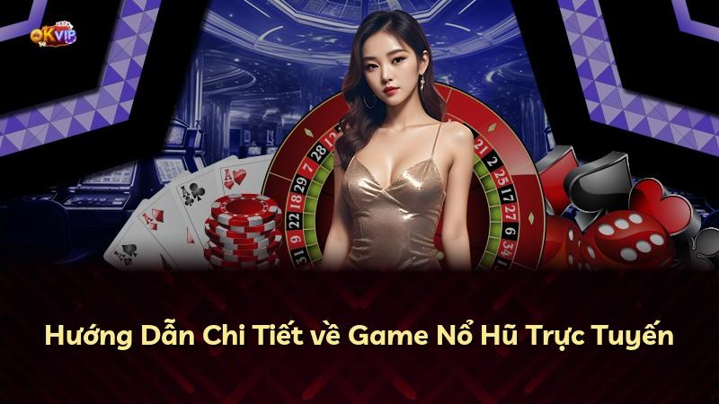 Hướng Dẫn Chi Tiết về Game Nổ Hũ Trực Tuyến