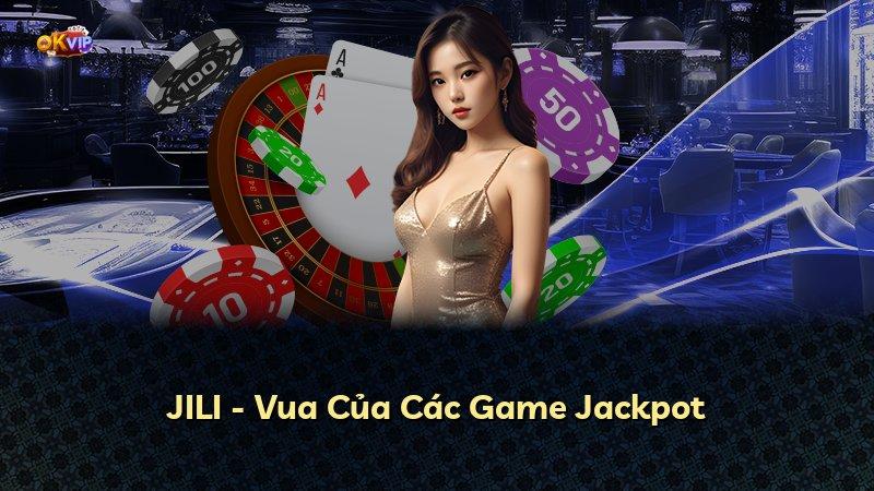 JILI - Vua Của Các Game Jackpot