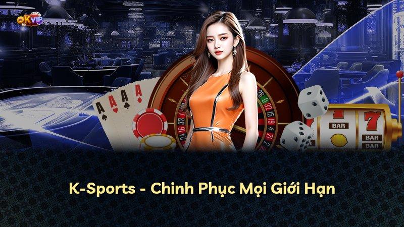 K-Sports - Chinh Phục Mọi Giới Hạn