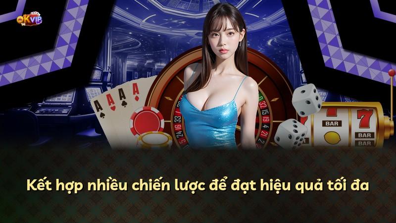 Kết hợp nhiều chiến lược để đạt hiệu quả tối đa