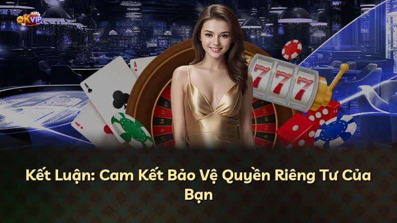 Kết Luận: Cam Kết Bảo Vệ Quyền Riêng Tư Của Bạn