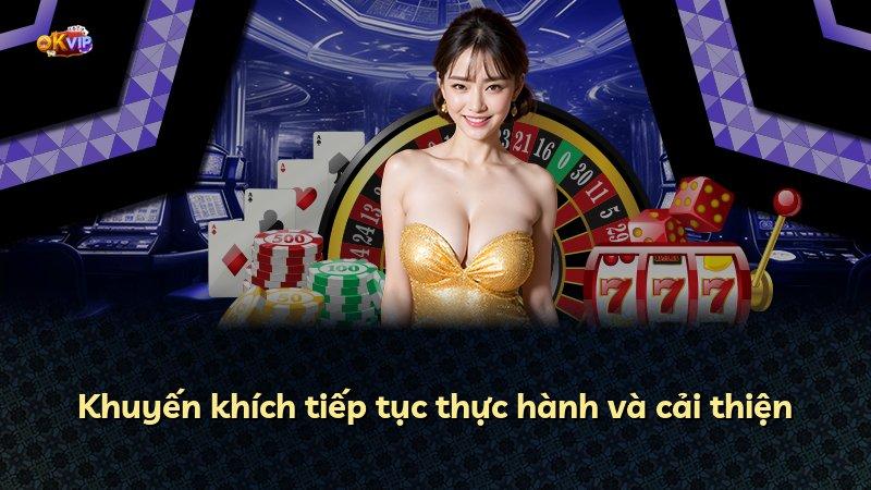 Khuyến khích tiếp tục thực hành và cải thiện