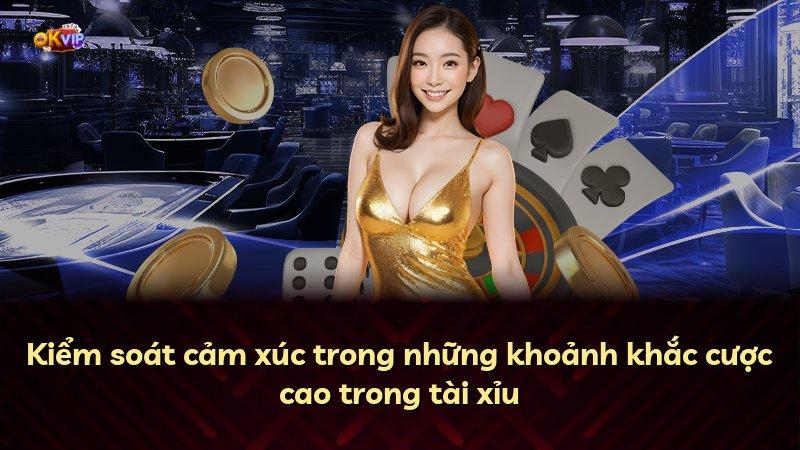 Kiểm soát cảm xúc trong những khoảnh khắc cược cao trong tài xỉu