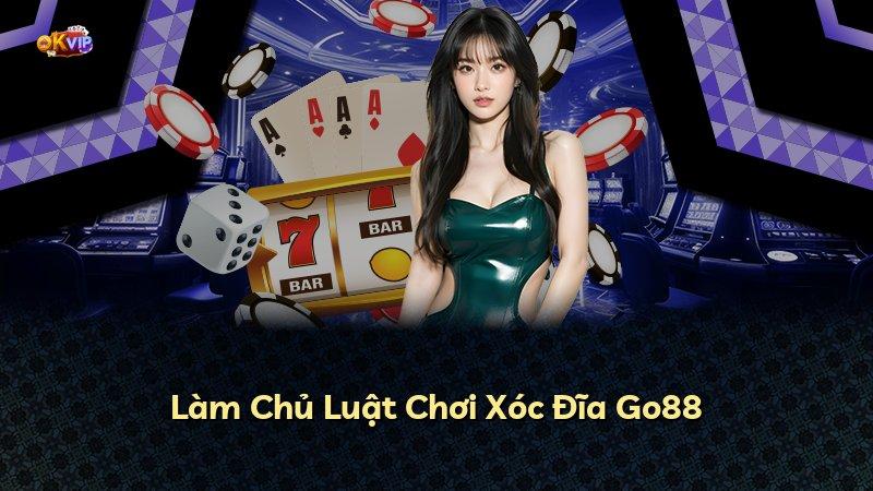 Làm Chủ Luật Chơi Xóc Đĩa Go88