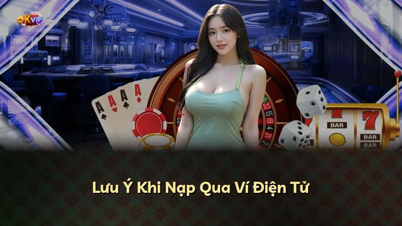Lưu Ý Khi Nạp Qua Ví Điện Tử
