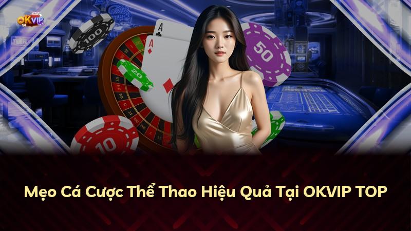 Mẹo Cá Cược Thể Thao Hiệu Quả Tại OKVIP TOP