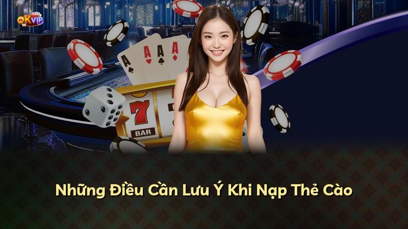 Những Điều Cần Lưu Ý Khi Nạp Thẻ Cào