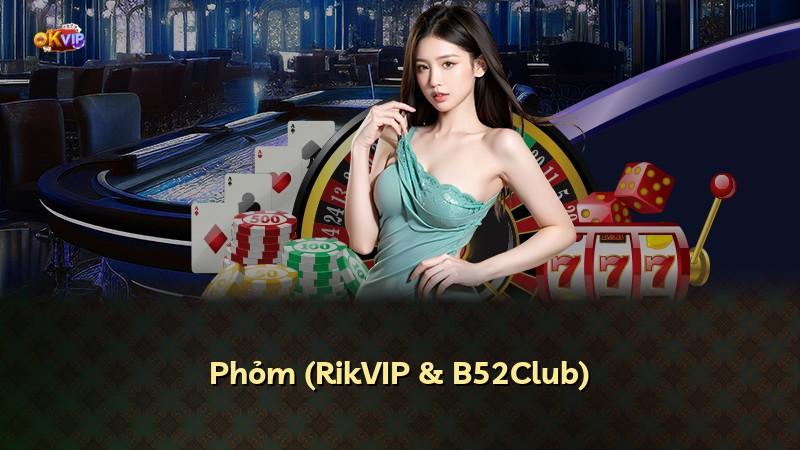 Phỏm (RikVIP & B52Club)