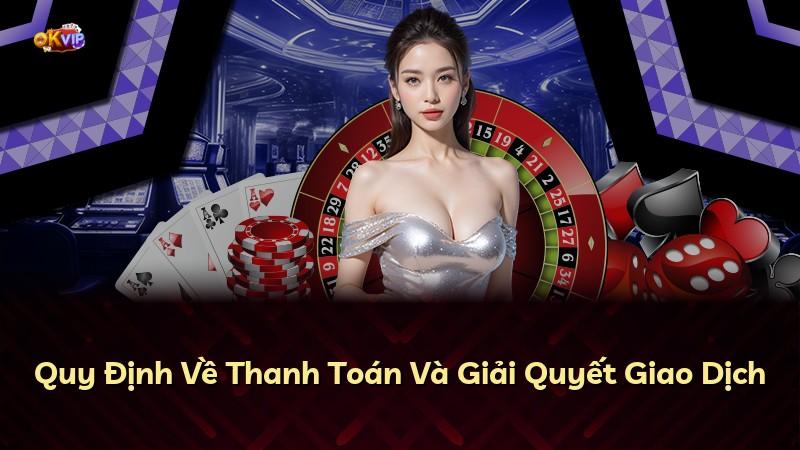 Quy Định Về Thanh Toán Và Giải Quyết Giao Dịch