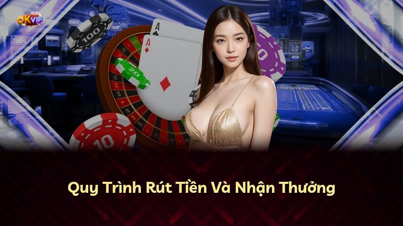 Quy Trình Rút Tiền Và Nhận Thưởng