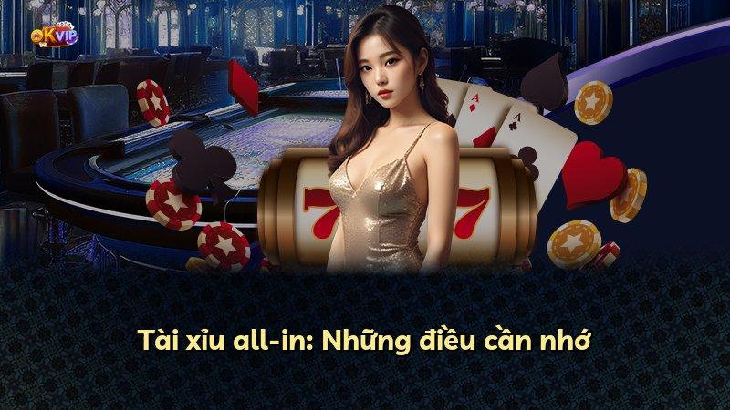 Tài xỉu all-in: Những điều cần nhớ