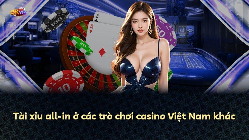 Tài xỉu all-in ở các trò chơi casino Việt Nam khác