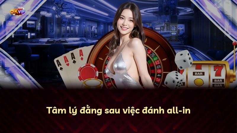 Tâm lý đằng sau việc đánh all-in