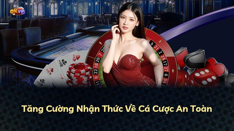 Tăng Cường Nhận Thức Về Cá Cược An Toàn