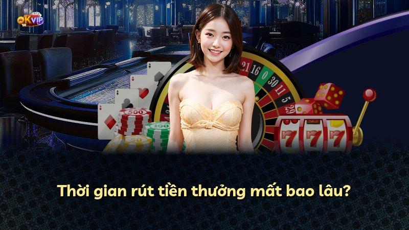 Thời gian rút tiền thưởng mất bao lâu?